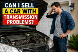 Sell a car with transmission problems to Sell My Car SoCal for cash in Southern California.
